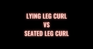 Lying Leg Curl vs Seated Leg Curl: Pros & Cons (2026) - Lift Vault