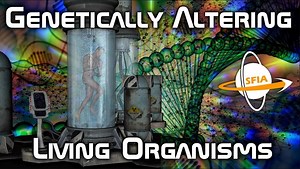 Genetically Altering Living Organisms – Lifeboat News: The Blog