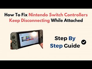 How To Fix Nintendo Switch Controllers Keep Disconnecting While Attached