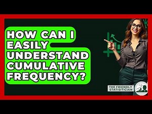 How Can I Easily Understand Cumulative Frequency? - The Friendly Statistician