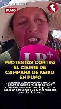 TOTAL TENSION IN PUNO OVER KEIKO! | Protests against Fuerza Popular's campaign closing in Puno
