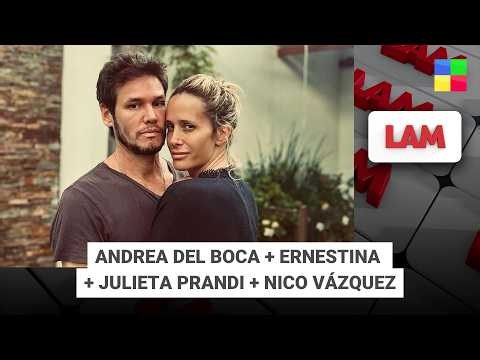 ANDREA DEL BOCA + ERNESTINA + JULIETA PRANDI + NICO VÁZQUEZ #LAM | Programa completo (08/07/26)