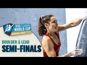 Boulder & Lead semi-finals || IFSC World Cup Morioka, Iwate 2022