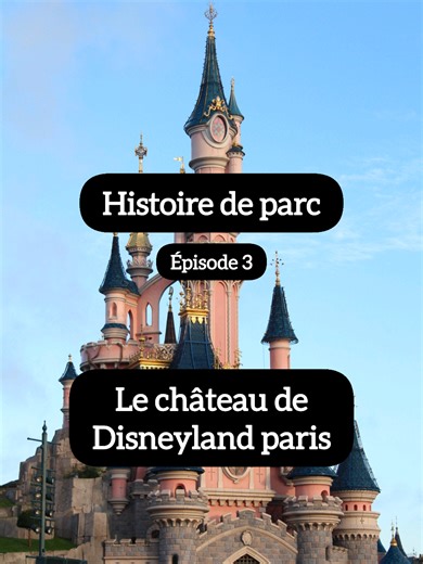 Histoire de parc, épisode 3 : Le château de Disneyland Paris 🏰 #seriehistoiredeparc #episode3 #labelleauboisdormant #chateaudisney #disneylandparis