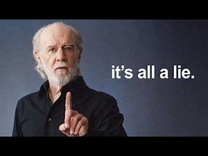 It took me 33+ years to realize what George Carlin will tell you in 10 minutes…