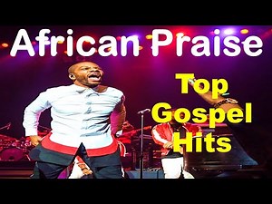 African Praise and Worship Songs Gospel Music Africa Gospel Songs #AfricanPraise #GospelSongs