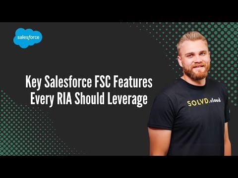 Key Salesforce FSC Features Every RIA Should Leverage