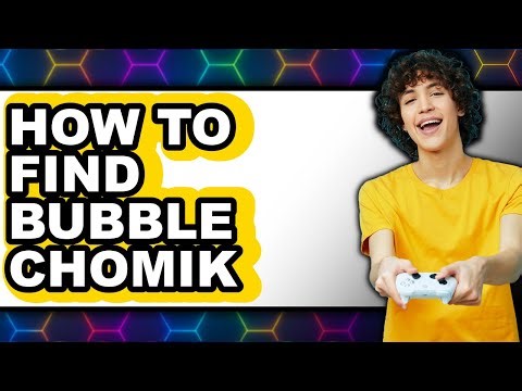 How to Find Bubble Chomik (easy Method)