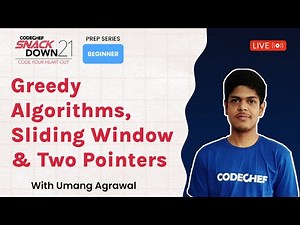 SnackDown 2021 Prep Series | Greedy Algorithms, Sliding Window & Two Pointers | Ep6 | Part 1| Umang​