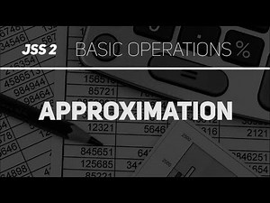 Approximation (Mathematics JSS 2)