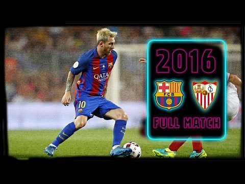 FULL MATCH: BARÇA-SEVILLA (SUPERCUP FINAL 2016)