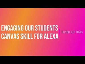 Engaging our Students: Canvas Skill for Alexa