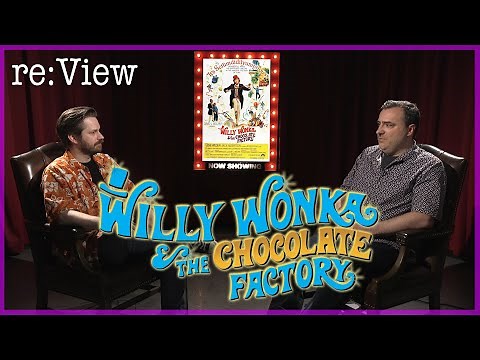 Willy Wonka and the Chocolate Factory - re:View