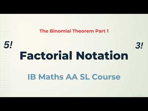 Factorial Notation | Binomial Theorem | AA SL | Part 01