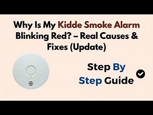 Why Is My Kidde Smoke Alarm Blinking Red? – Real Causes & Fixes (Update)