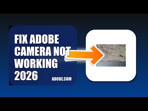 How To Fix Adobe Camera Not Working 2026
