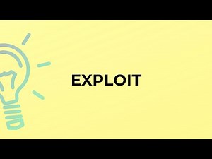 What is the meaning of the word EXPLOIT?