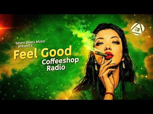 Feel Good Coffeeshop Radio 2026 ☕ Chill • Downtempo • TripHop – Seven Beats Music [24/7 Live Stream]