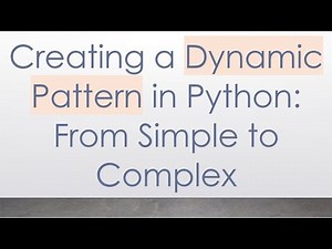 Creating a Dynamic Pattern in Python: From Simple to Complex