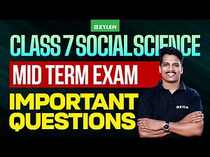 Class 7 Social Science | Mid Term Exam Important Questions | Xylem Class 7