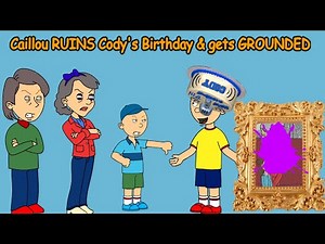 Caillou Ruins Codys Birthday & Gets Grounded! MUST WATCH VIDEO!