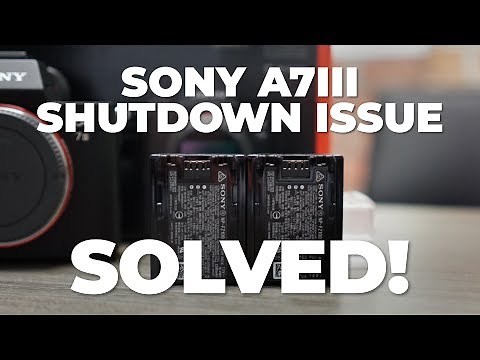 Sony A7III Shutdown Issue SOLVED!