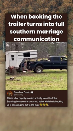When backing the trailer turns into full southern marriage communication