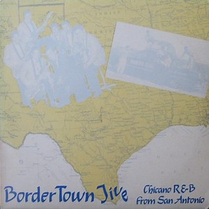 Various - Border Town Jive (Chicano R & B From San Antonio)