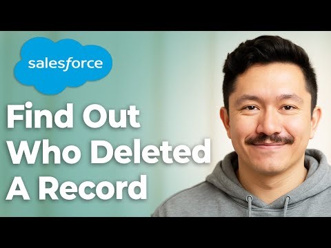 How To Find Out Who Deleted A Record In Salesforce [2025 Guide]