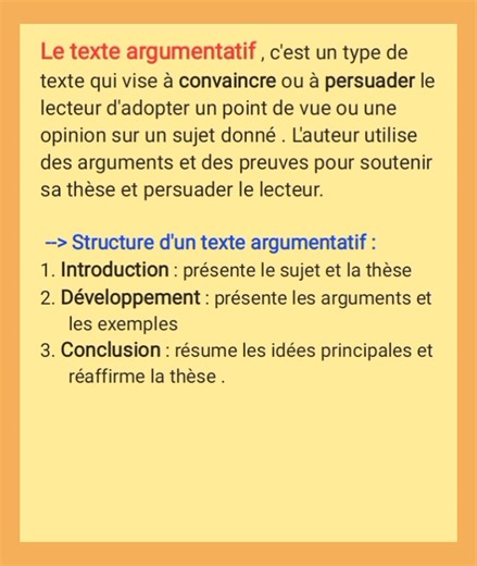 Le texte argumentatif , c'est un type de texte qui vise à convaincre ou à persuader le lecteur d'adopter un point de vue ou une opinion sur un sujet donné . L'auteur utilise des arguments et des preuves pour soutenir sa thèse et persuader le lecteur. --> Structure d'un texte argumentatif 1. Introduction : présente le sujet et la thèse 2. Développement : présente les arguments et les exemples 3. Conclusion : résume les idées principales et réaffirme la thèse . #françaisavecradoine | Français avec