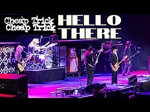 CHEAP TRICK - "HELLO THERE" LIVE!!! 2023