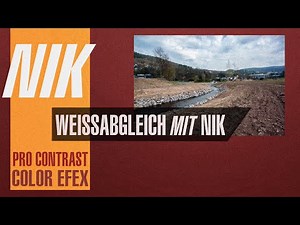Weissabgleich und Kontrast mit der NIK Filter Collection (1080p)