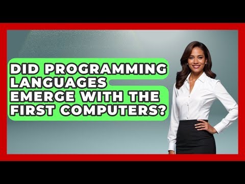 Did Programming Languages Emerge With The First Computers? - Firsts of the World