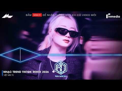 NHẠC TREND TIKTOK REMIX 2026 | NONSTOP VIỆT MIX 2026 BASS CỰC MẠNH | NHẠC TRẺ REMIX HAY NHẤT 2026