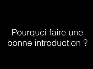 7 - Faire une bonne introduction - conseils.mp4