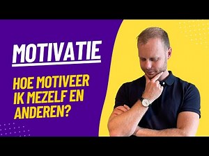 Motivatie tips: Hoe motiveer je jezelf en anderen?