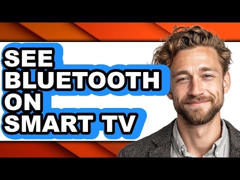 How to See Bluetooth on Smart Tv - Easy Guide