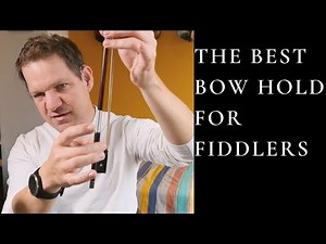 The Best Bow Hold for Fiddlers