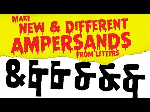 Making New & Different Ampersands from Letters