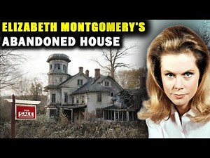 Inside ELIZABETH MONTGOMERY’s Abandoned House, 4 HUSBANDS, TRAGIC DEATH & Net Worth Left Behind