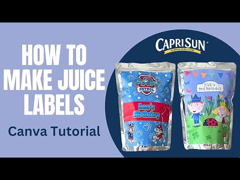 How to Make Custom CapriSun Juice Labels | Canva Design, Print Settings, Easy Assembly