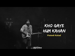 Kho Gaye Hum Kahan (lyrics) - Prateek Kuhad live performance
