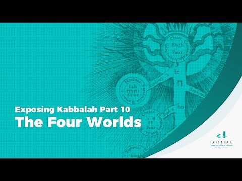 Exposing Kabbalah Part 10 – The Four Worlds
