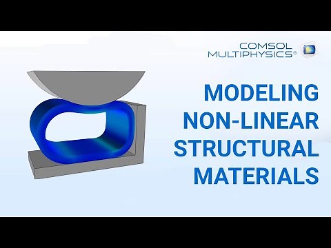COMSOL Webinar: Modeling Non-Linear Structural Materials