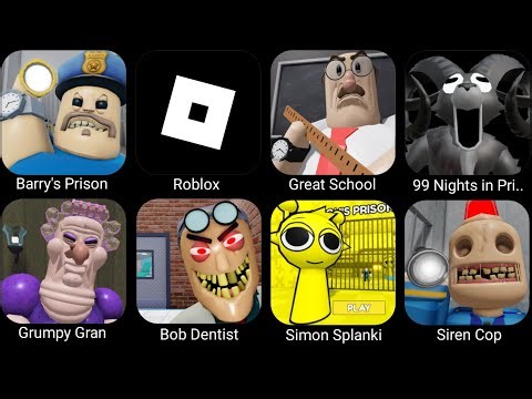 Barry's Prison Run,Roblox,Great School,99 Nights in Prison,Grumpy Gran!,Bob The Dentist