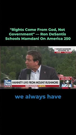 "Rights Come From God, Not Government" — Ron DeSantis Schools Mamdani On America 250