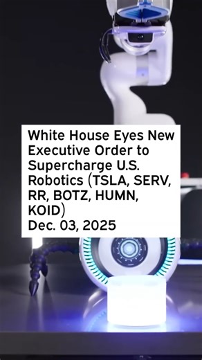 White House Eyes New Executive Order to Supercharge U.S. Robotics #TSLA #SERV #RR #BOTZ #HUMN #KOID