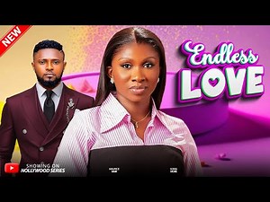 ENDLESS LOVE (Full Movie) - Best Of MAURICE SAM & SONIA UCHE 2025 Trending Nollywood Full Movie