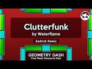 Clutterfunk - by Waterflame [Zedrick Remix] (Geometry Dash Personal Music Pack)