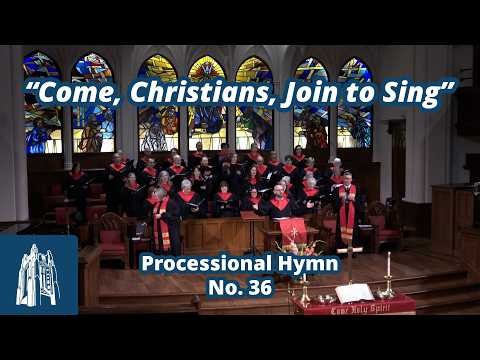 "Come, Christians, Join to Sing" - Processional Hymn #36 - [5/31/26]
